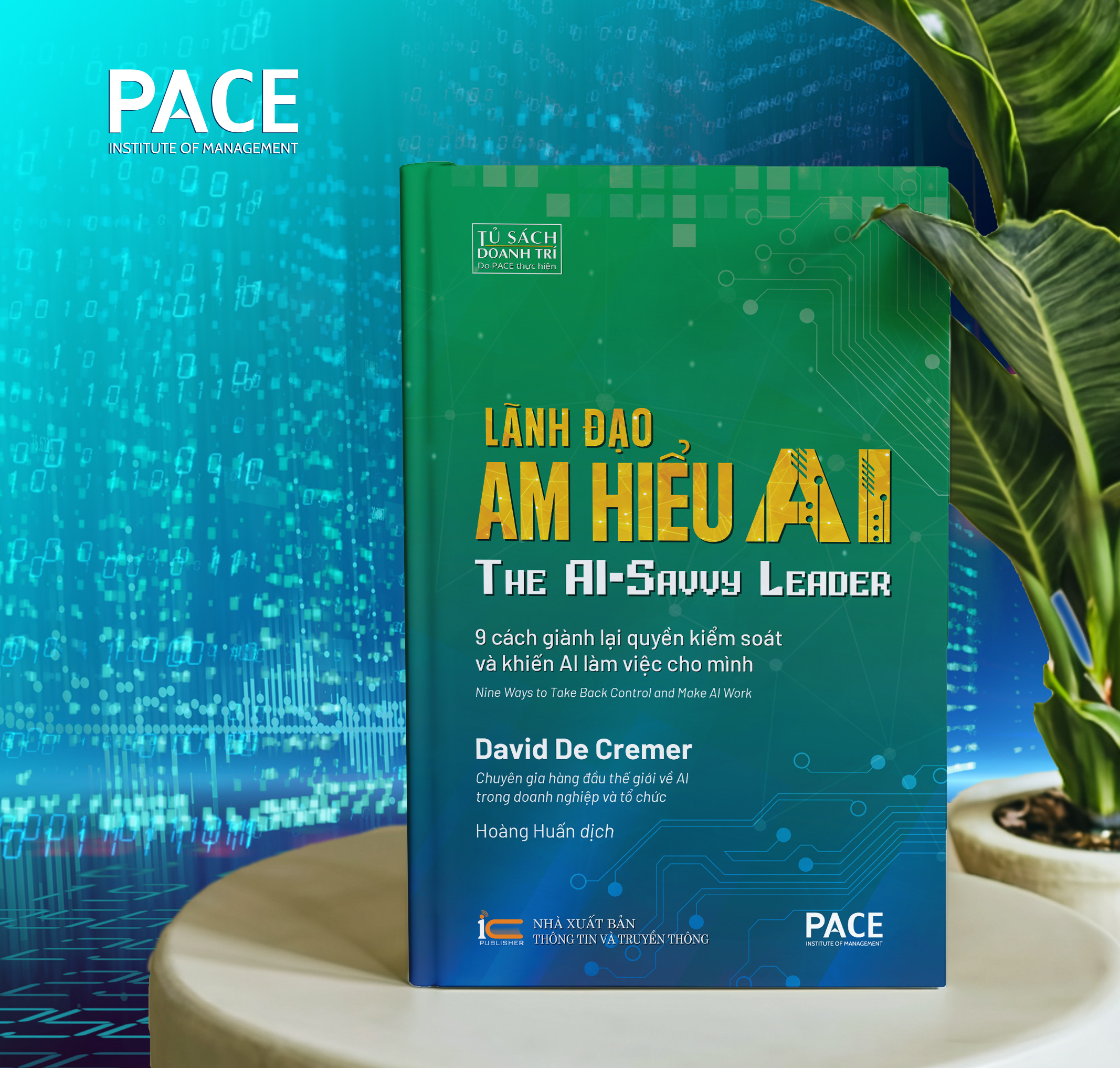 Lãnh Đạo Am Hiểu AI (The AI-Savvy Leader) - David De Cremer - PACE Books