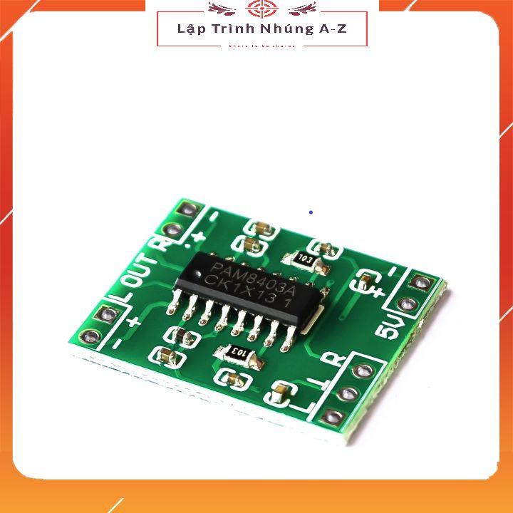 [Lập Trình Nhúng A-Z][59] Mạch Khuếch Đại Âm Thanh PAM8403 2x3W 5V