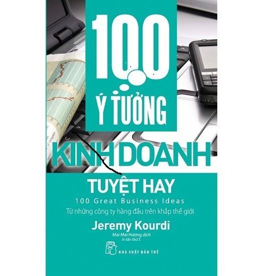 SáCh 100 Ý Tưởng Kinh Doanh Tuyệt Hay (100 Great Bussiness Ideas) - Bản Quyền