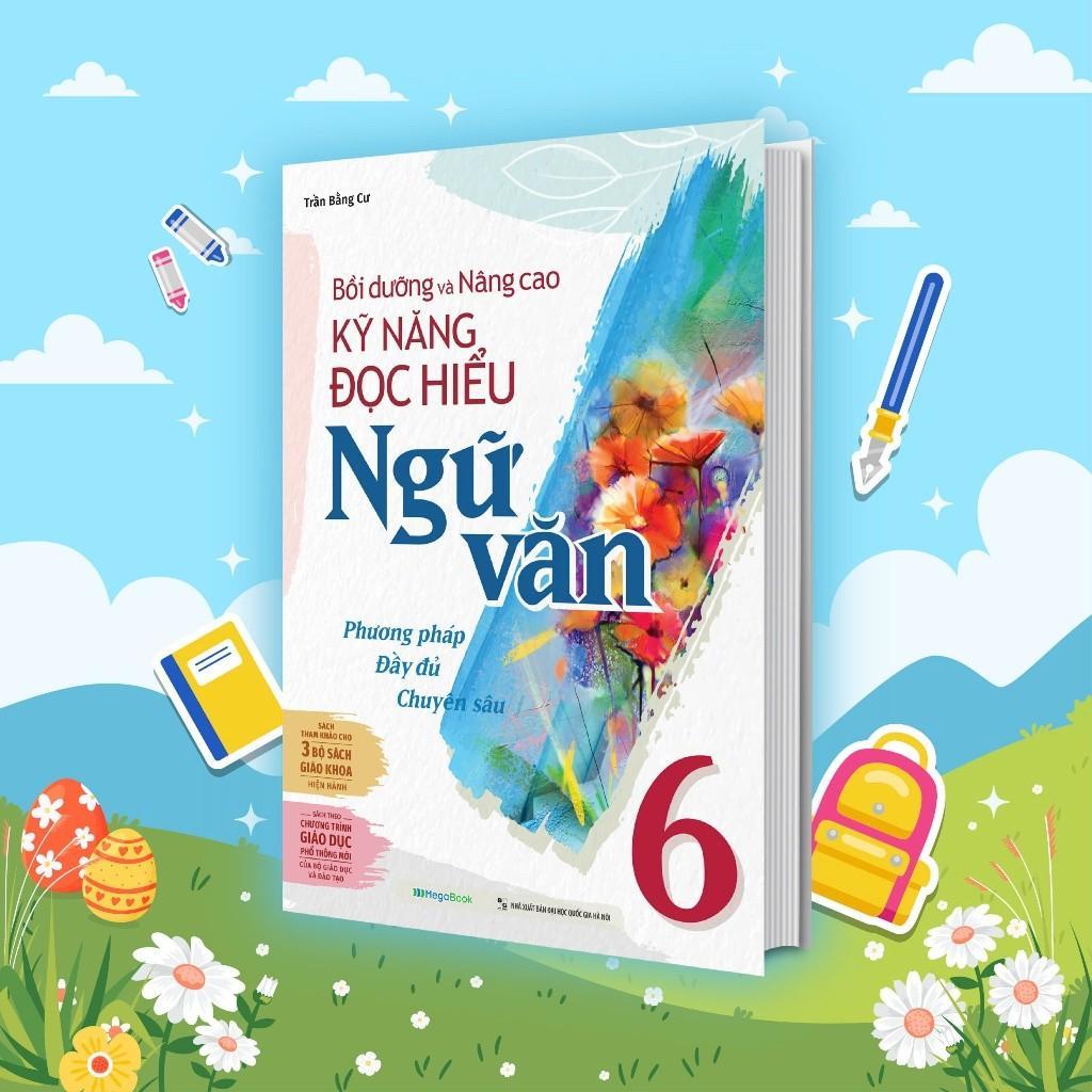 Sách - Giúp Em Viết Đoạn Và Bài Văn Hay Ngữ Văn 6 + Bồi Dưỡng Và Nâng Cao Kỹ Năng Đọc Hiểu Ngữ Văn 6 - Megabook