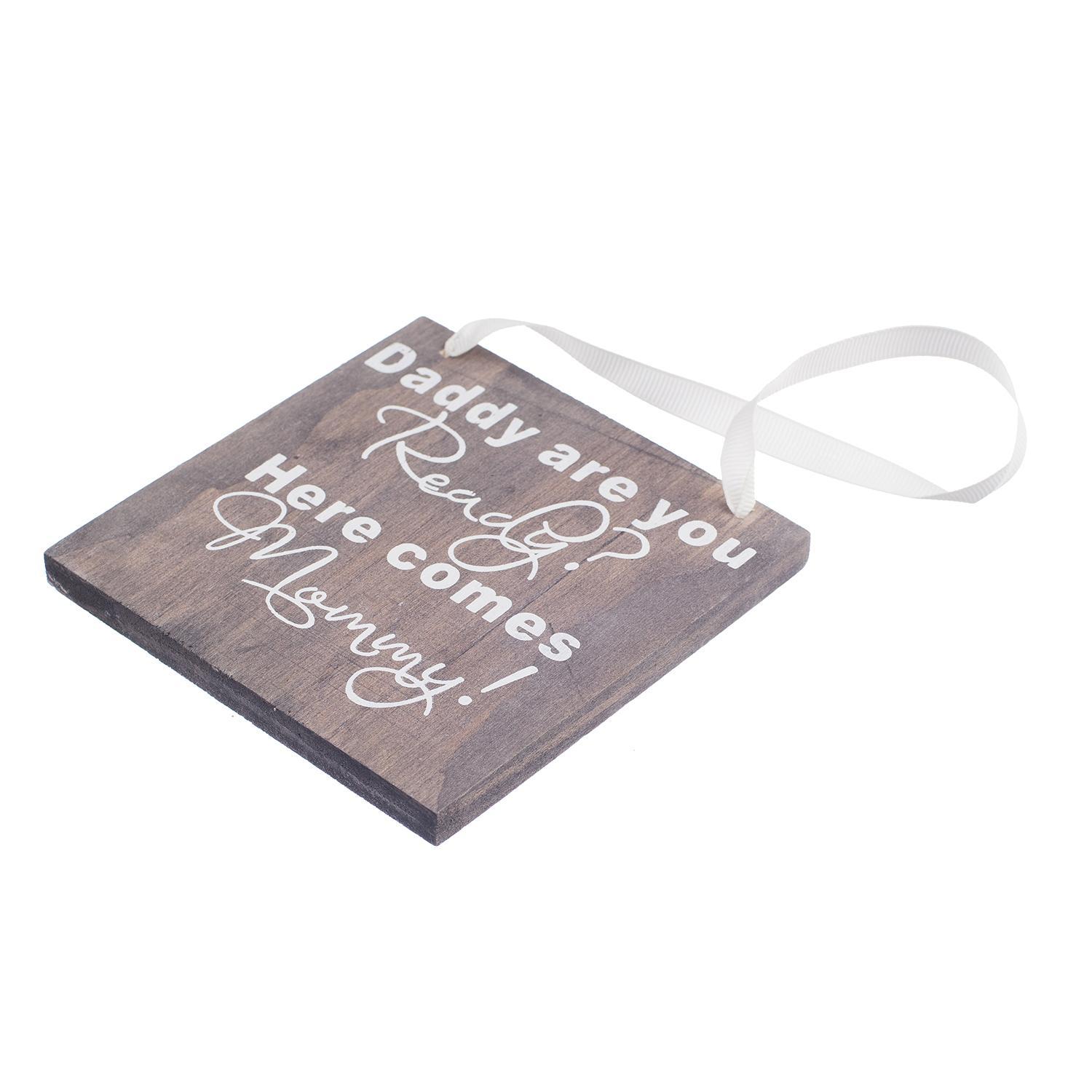 Rustic Wood Wedding Sign Gift Plaque Daddy are you ready Here comes mommy !