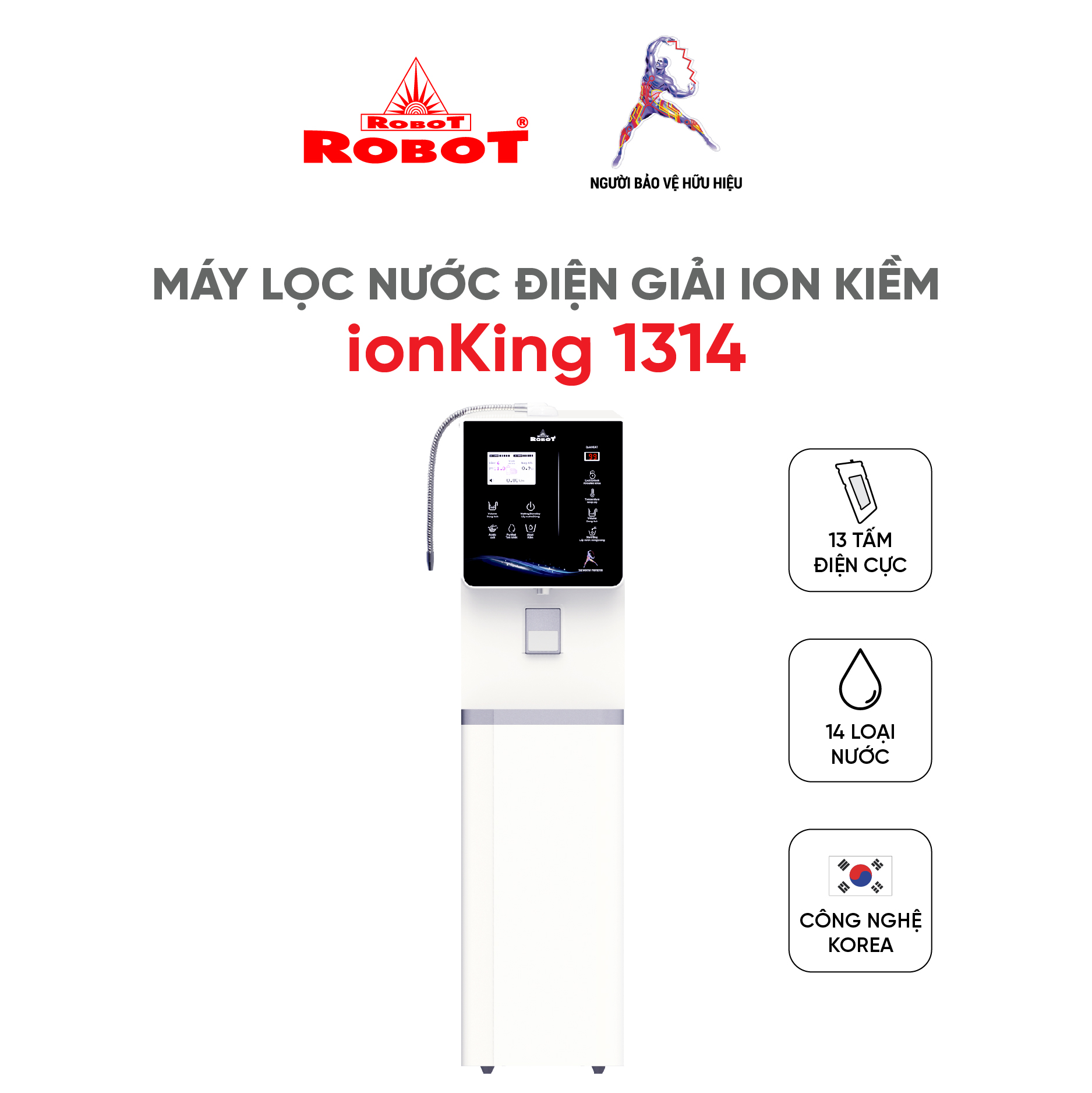 Máy Lọc Nước Điện Giải Ion Kiềm ROBOT IonKing 1314 Chế Độ Nóng Nguội Lạnh 13 Tấm Điện Cực Titanium Phủ Platinum - Hàng Chính Hãng