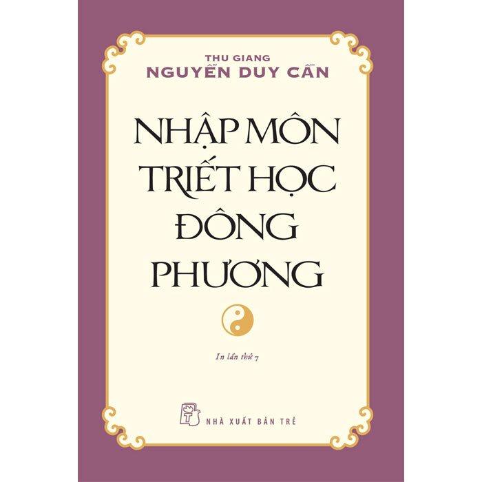 Nhập Môn Triết Học Đông Phương ( Thu Giang Nguyễn Duy Cần) - Bản Quyền