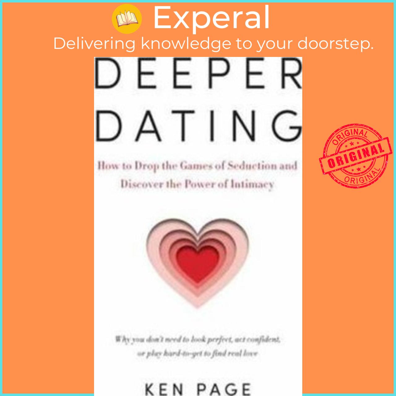 Sách - Deeper Dating : How to Drop the Games of Seduction and Discover the Power of by Ken Page