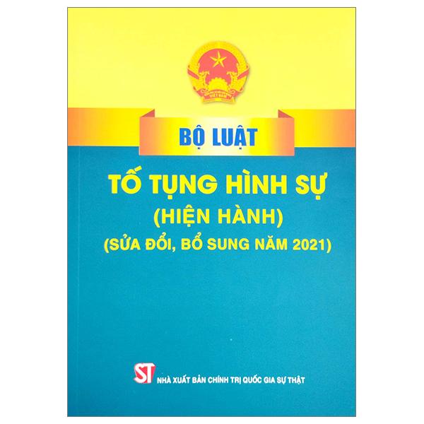 Bộ Luật Tố Tụng Hình Sự (Hiện Hành) (Sửa Đổi, Bổ Sung Năm 2021)