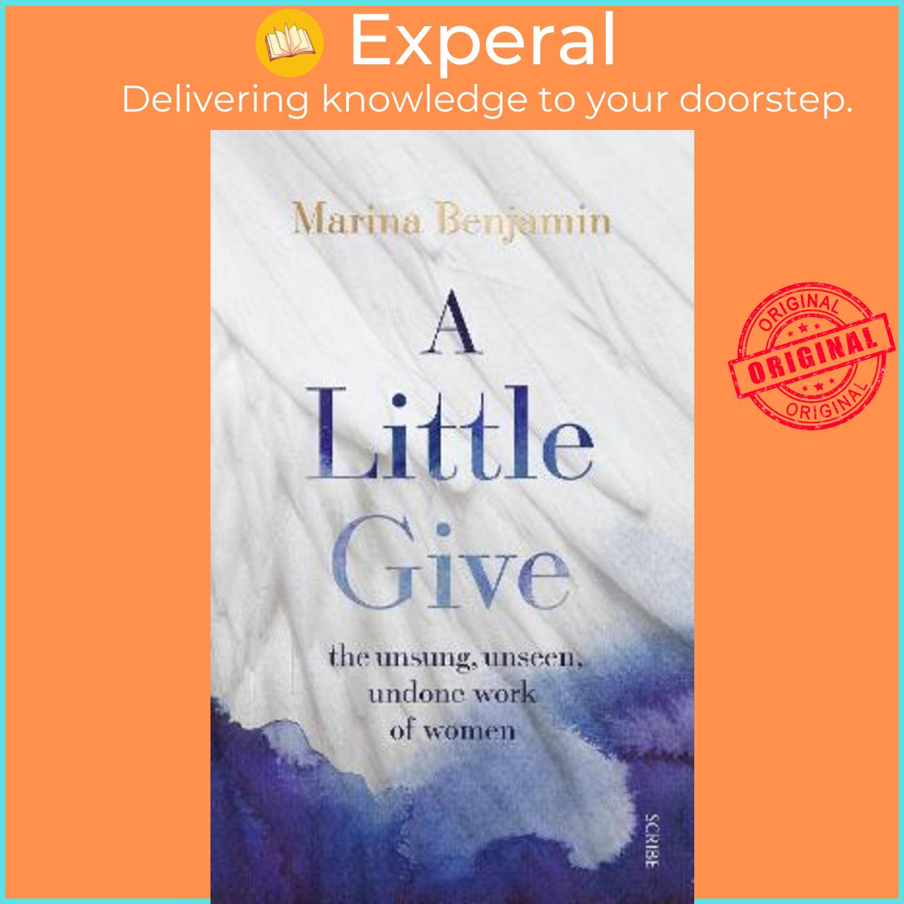 Sách - A Little Give : the unsung, unseen, undone work of women by Marina Benjamin