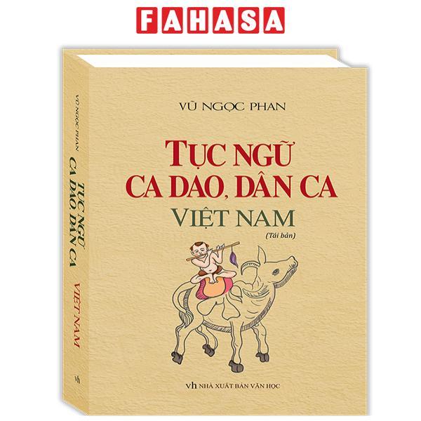 Tục Ngữ, Ca Dao, Dân Ca Việt Nam - Bìa Cứng (Tái Bản 2023)