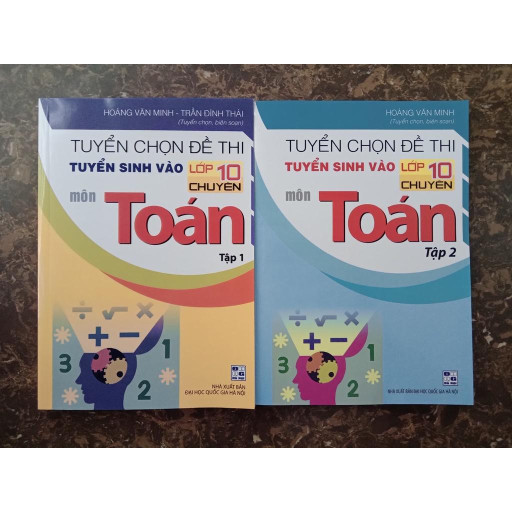 Sách - Tuyển Chọn Đề Thi Tuyển Sinh Vào Lớp 10 Chuyên Môn Toán