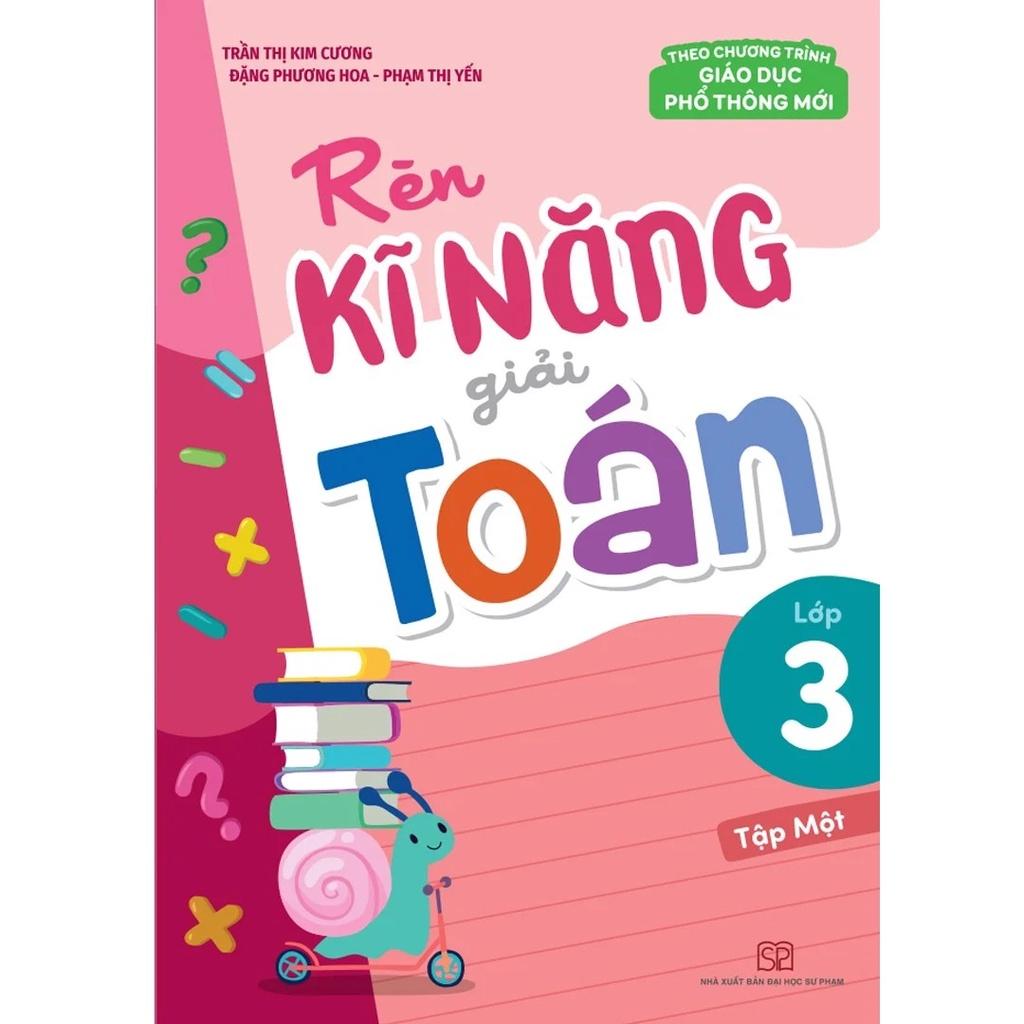 Rèn Kĩ Năng Giải Toán Lớp 3 (Tập Một) - Bản Quyền