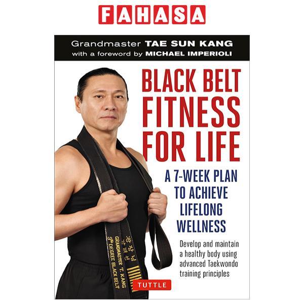 Sách ngoại văn: Black Belt Fitness For Life: A 7-Week Plan To Achieve Lifelong Wellness