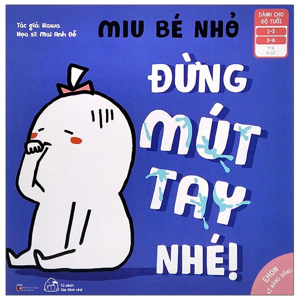 Ehon Kỹ Năng Sống - Miu Bé Nhỏ - Đừng Mút Tay Nhé! (Dành Cho Độ Tuổi 1-6)