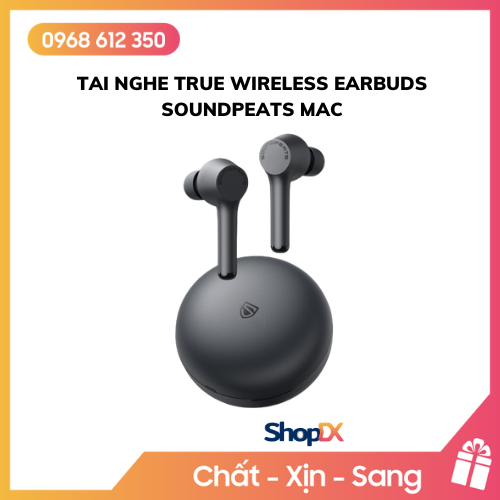 Tai Nghe True Wireless Earbuds SoundPeats Mac - Hàng Chính Hãng