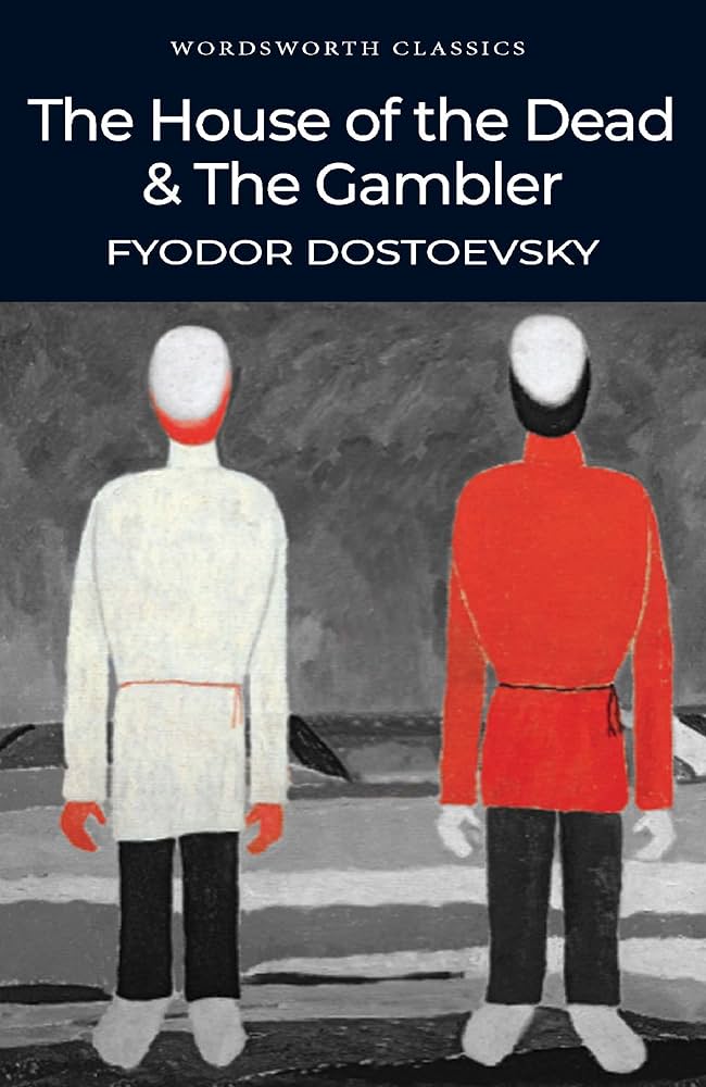 The House of the Dead and The Gambler (Wordsworth Classics) - Fyodor Dostoevsky