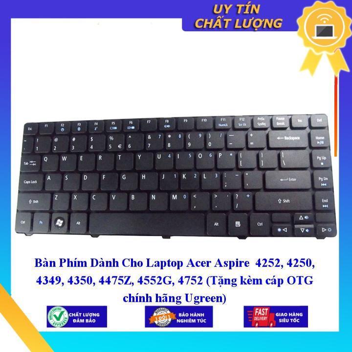 Bàn Phím dùng cho Laptop Acer Aspire 4252 4250 4349 4350 4475Z 4552G 4752 (Tặng kèm cáp OTG  Ugreen)  - Hàng Nhập Khẩu New Seal