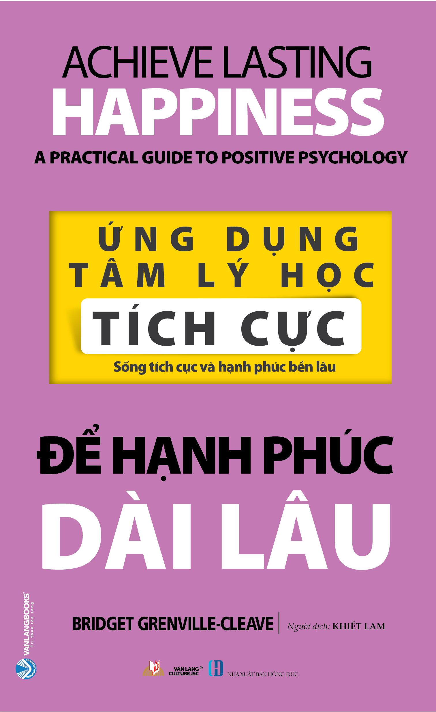 Ứng Dụng Tâm Lý Học Tích Cực - Để Hạnh Phúc Dài Lâu -Bridget Grenville-Cleave - Vanlangbooks