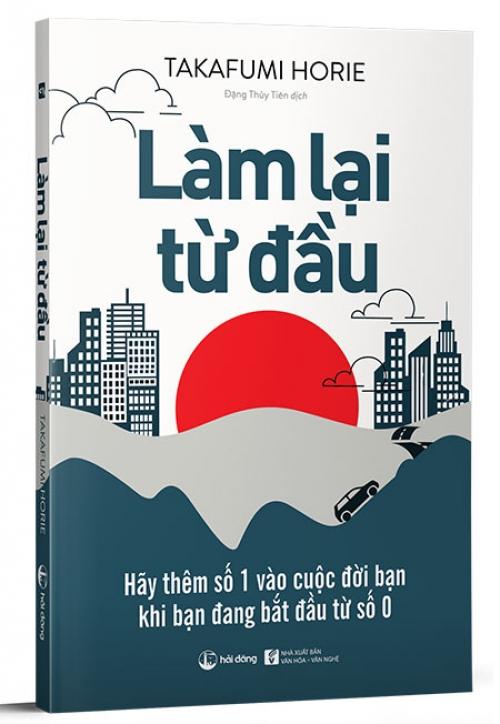 Làm Lại Từ Đầu - Hãy Thêm Số 1 Vào Cuộc Đời Bạn Khi Bạn Đang Bắt Đầu Từ Số 0