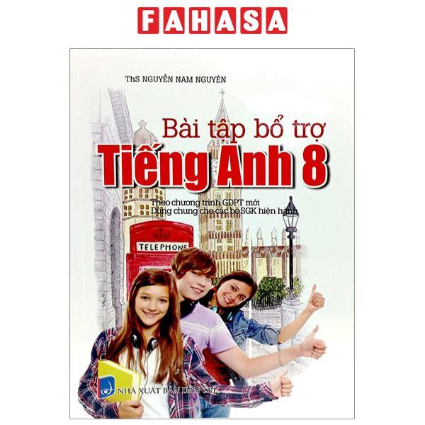 Bài Tập Bổ Trợ Tiếng Anh 8 (Theo Chương Trình GDPT Mới)