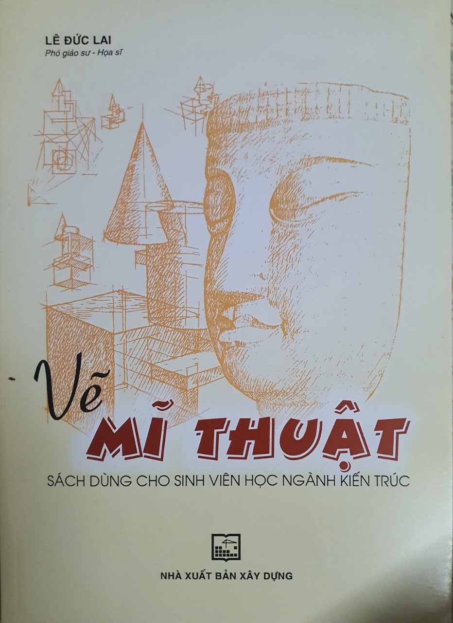 Vẽ Mĩ Thuật - Sách Dùng Cho Sinh Viên Học Ngành Kiến Trúc (Tái bản)