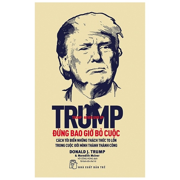 D.Trump. Đừng bao giờ bỏ cuộc