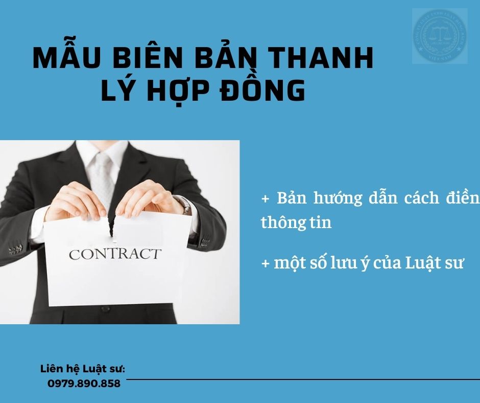 Mẫu biên bản thanh lý hợp đồng + bản hướng dẫn chi tiết của Luật sư