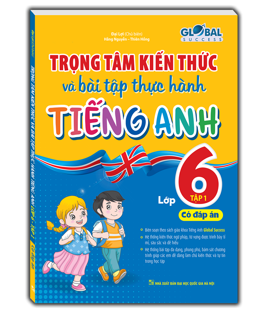 Sách GLOBAL SUCCESS - Trọng tâm kiến thức và bài tập thực hành tiếng anh lớp 6 Có đáp án Chọn tập - Tập 1