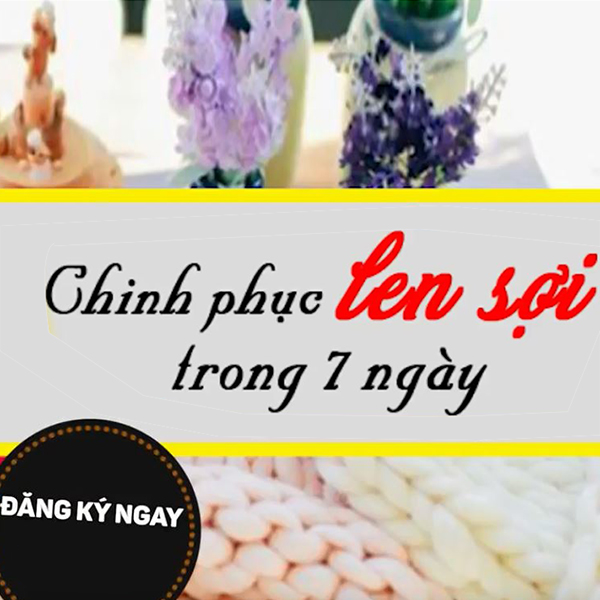 Khóa Học Chinh Phục Len Sợi Trong 7 Ngày