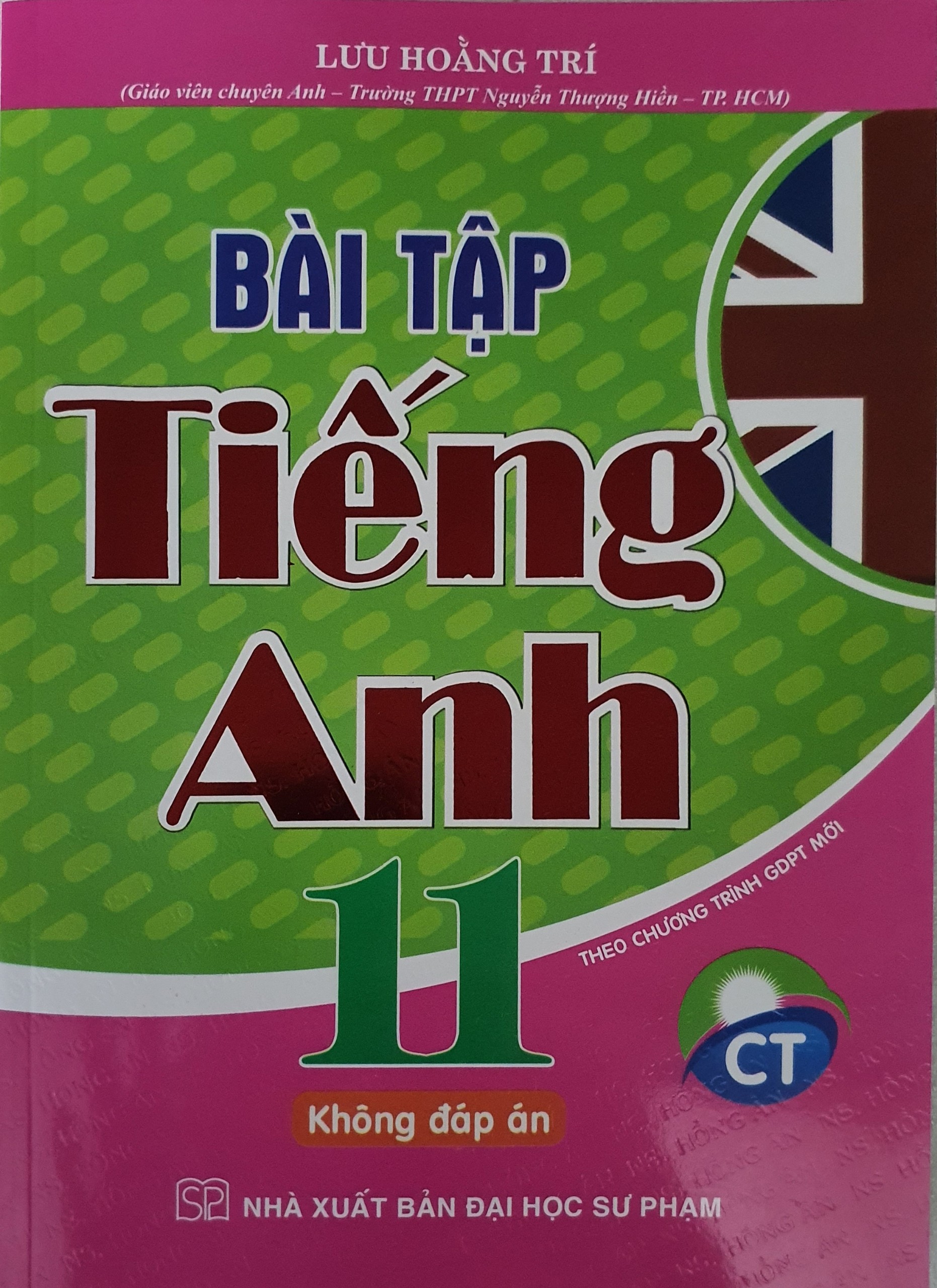 Bài Tập Tiếng Anh Lớp 11 ( Theo chương trình GDPT Mới - Chân Trời Sáng Tạo -Tặng File Đáp Án)