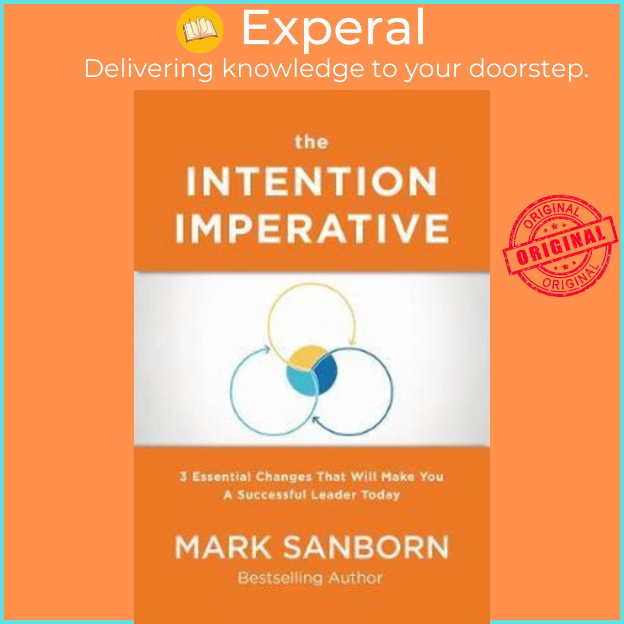 Sách - The Intention Imperative : 3 Essential Changes That Will Make You a Succe by Mark Sanborn (US edition, paperback)