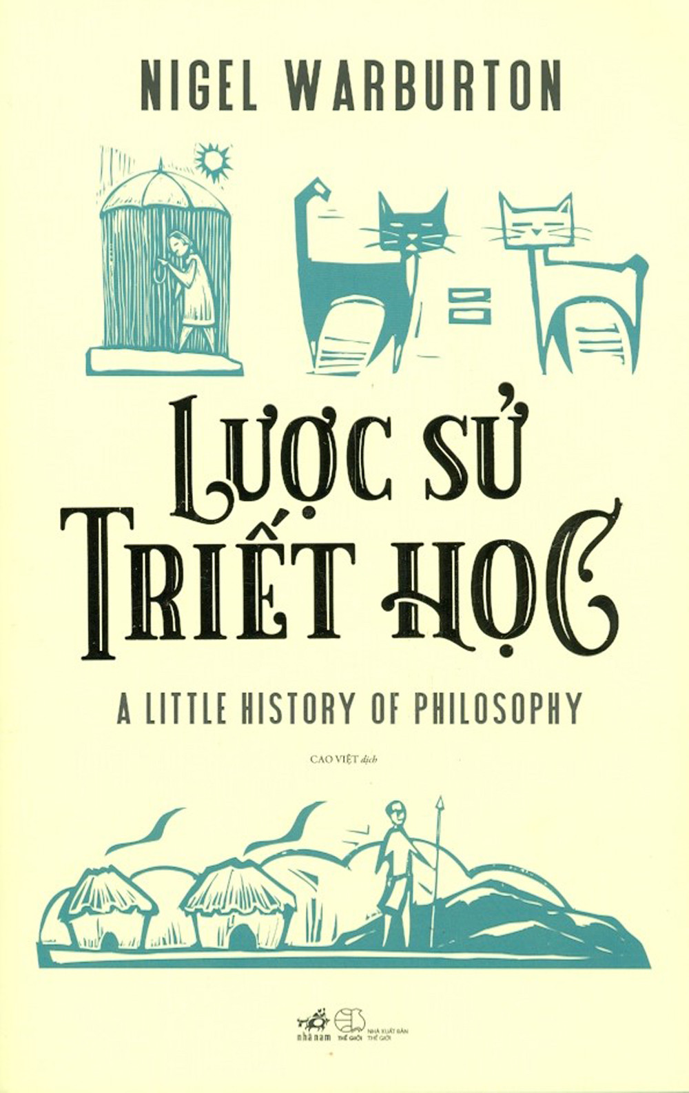 Lược Sử Triết Học - Nigel Warburton - Cao Việt dịch - (bìa mềm)