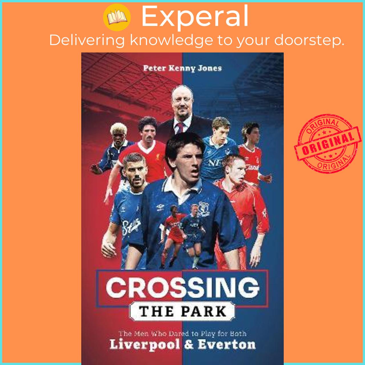 Sách - Crossing the Park : The Men Who Dared to Play for Both Liverpool and by Peter Kenny Jones (UK edition, hardcover)