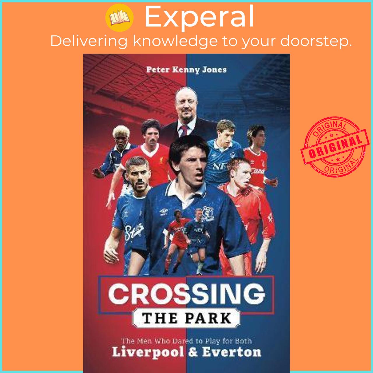 Sách - Crossing the Park : The Men Who Dared to Play for Both Liverpool and by Peter Kenny Jones