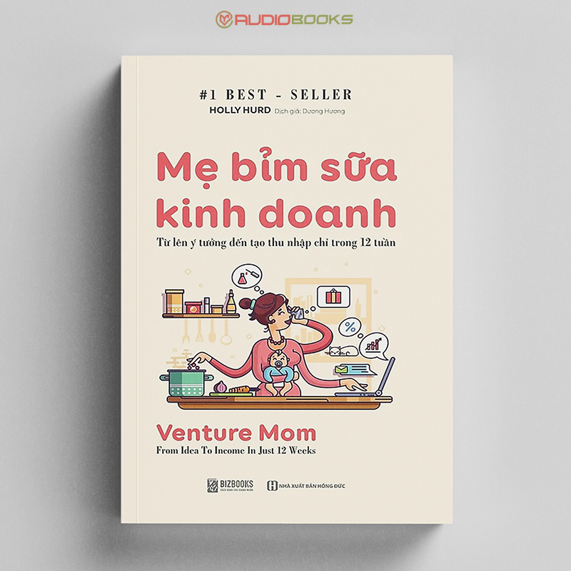 Mẹ Bỉm Sữa Kinh Doanh Online - Từ Lên Ý Tưởng Đến Tạo Thu Nhập Chỉ Trong 12 Tuần