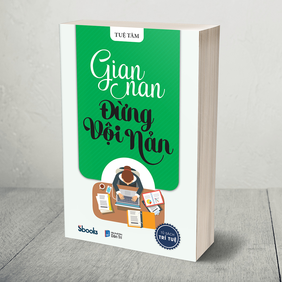 Gian Nan Đừng Vội Nản - Tuệ Tâm (Tủ sách Trí Tuệ)