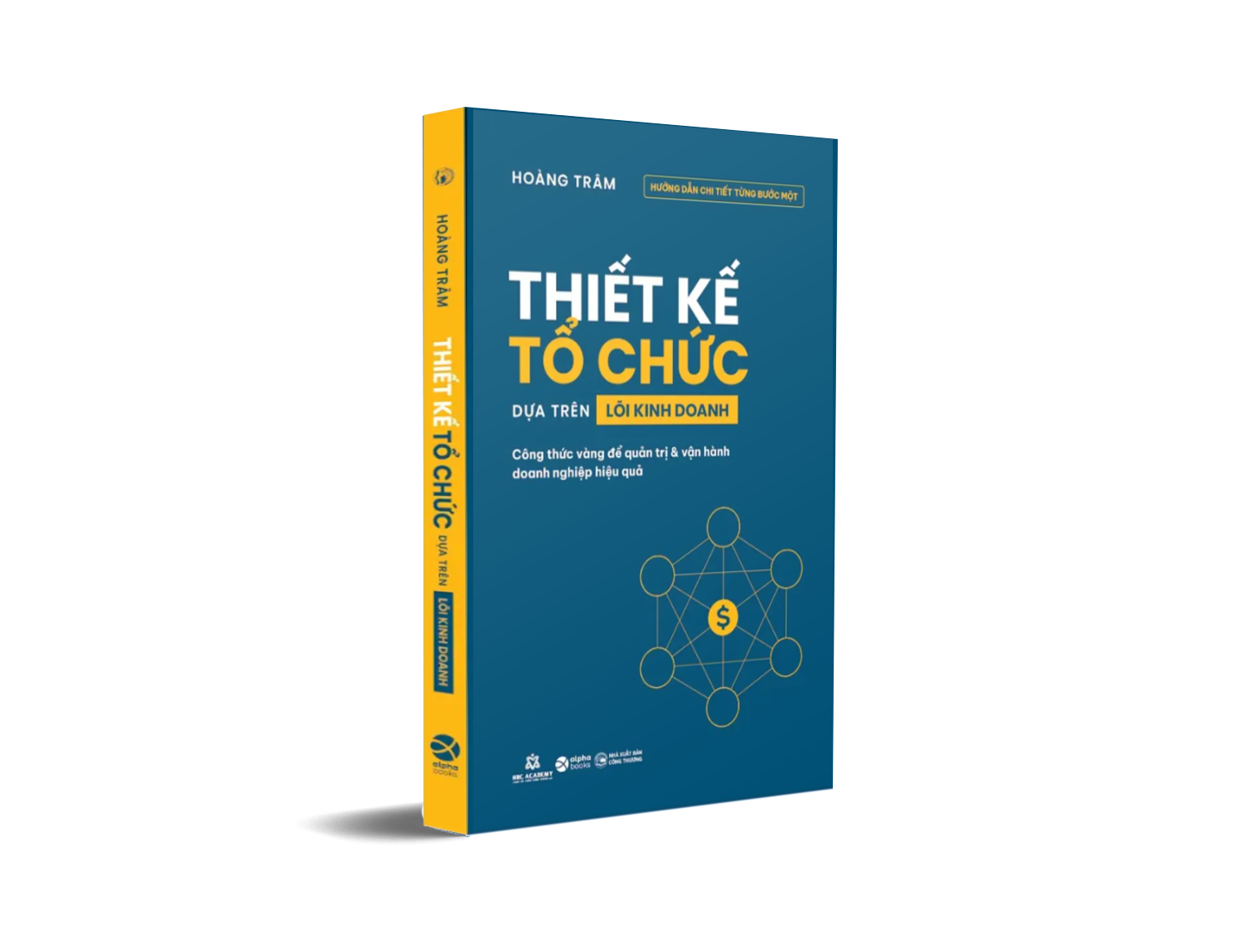Thiết Kế Tổ Chức Dựa Trên Lõi Kinh Doanh - Công Thức Vàng Để Quản Trị Và Vận Hành Doanh Nghiệp Hiệu Quả