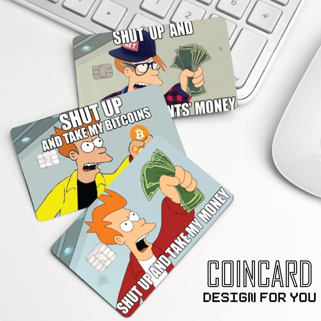 SHUT UP AND TAKE MY MONEY (Sticker / Miếng dán Thẻ ATM, Thẻ Ghi nợ, Tín dụng) | Dán thẻ ATM CoinCard