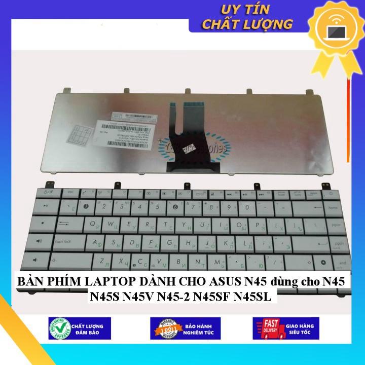 BÀN PHÍM LAPTOP dùng cho ASUS N45 dùng cho N45 N45S N45V N45-2 N45SF N45SL - Hàng Nhập Khẩu New Seal