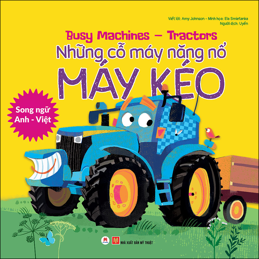 Busy Machines - Tractors: Những Cỗ Máy Năng Nổ - Máy Kéo (Song Ngữ Anh - Việt)