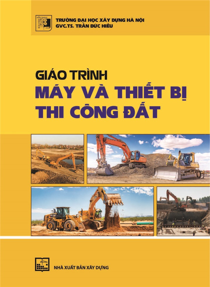 Giáo Trình MÁY VÀ THIẾT BỊ THI CÔNG ĐẤT (Bản in năm 2022)