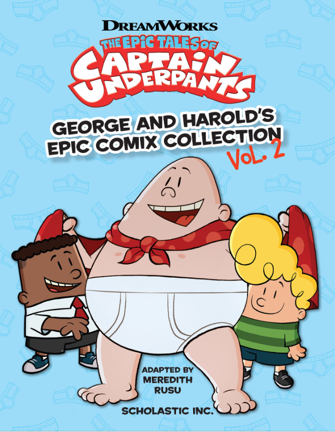 The Epic Tales Of Captain Underpants: George And Harold's Epic Comix Collection Vol. 2