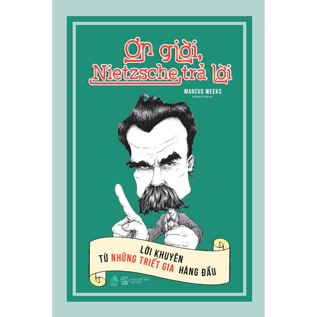 Sách - Ơn Giời, Nietzsche Trả Lời: Lời Khuyên Từ Những Triết Gia Hàng Đầu