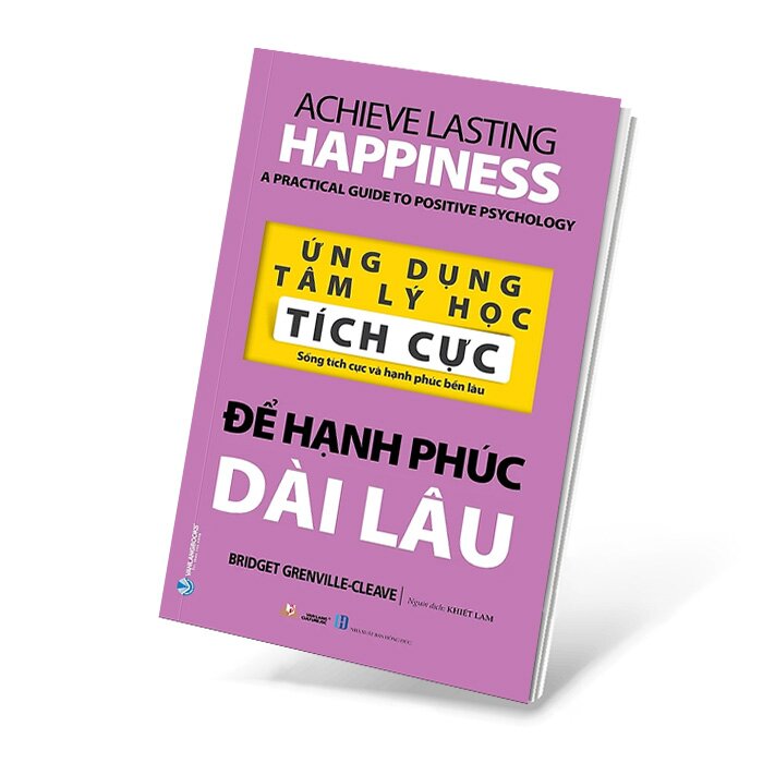 Ứng Dụng Tâm Lý Học Tích Cực - Để Hạnh Phúc Dài Lâu -  (Bridget Grenville-Cleave,VL)