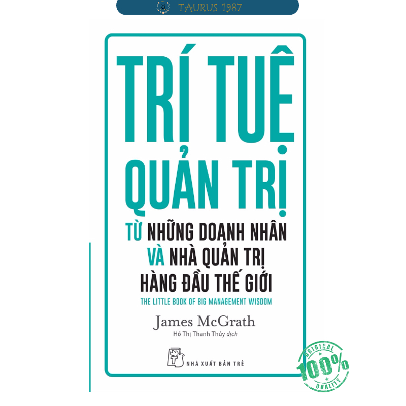 Trí Tuệ Quản Trị Từ Những Doanh Nhân Và Nhà Quản Trị Hàng Đầu Thế Giới