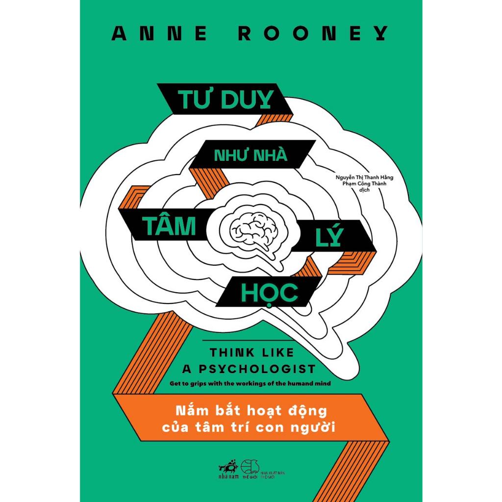 Sách Tư duy như nhà tâm lý học (Anne Rooney) - Nhã Nam - BẢN QUYỀN