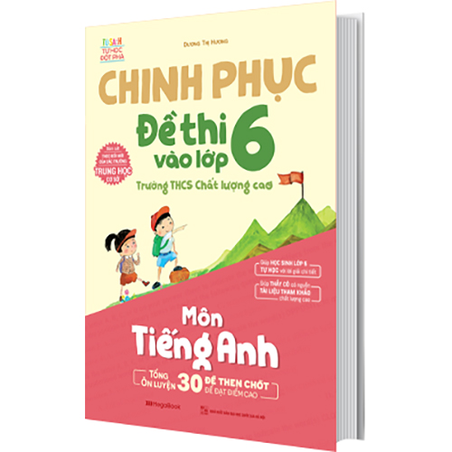 Chinh Phục Đề Thi Vào Lớp 6 Trường THCS Chất Lượng Cao Môn Tiếng Anh