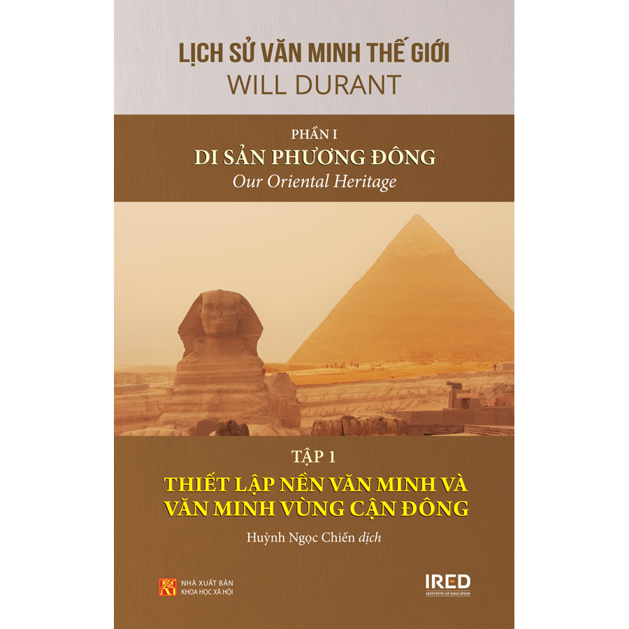 Sách IRED Books - Lịch sử văn minh thế giới phần 1: Di sản phương Đông, tập 1: Thiết lập nền văn minh và văn minh vùng Cận Đông - Will Durant