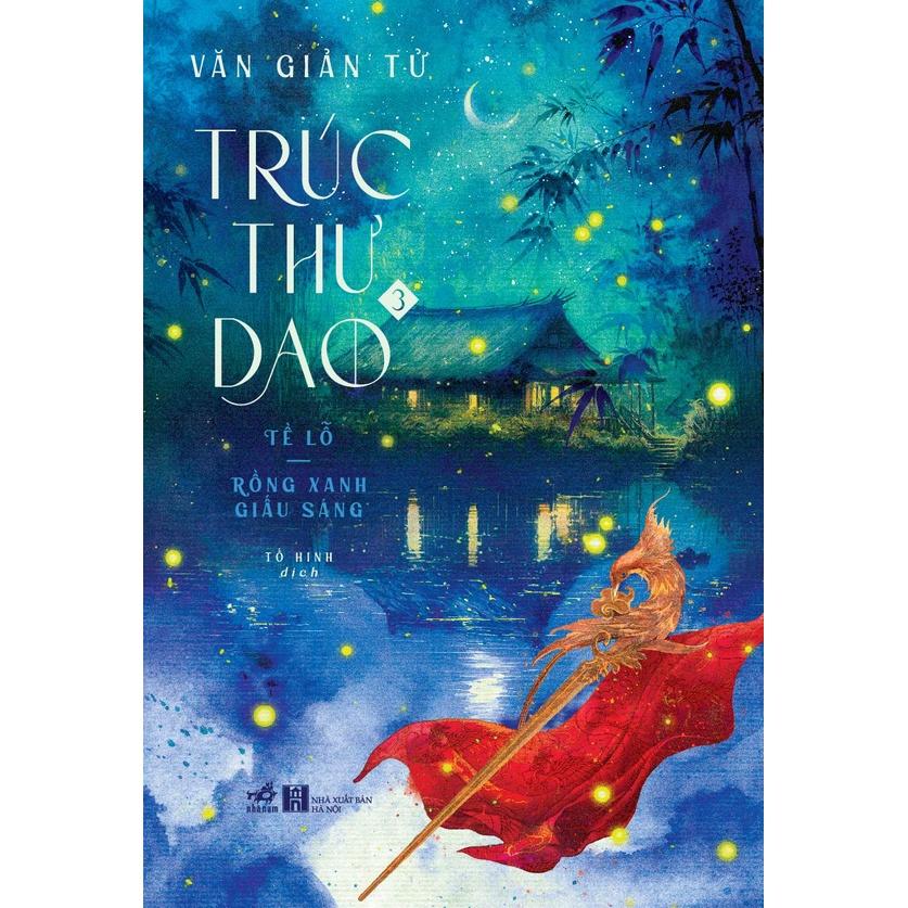 Sách Trúc thư dao  - Tề Lỗ: Rồng xanh giấu sáng - Nhã Nam - BẢN QUYỀN