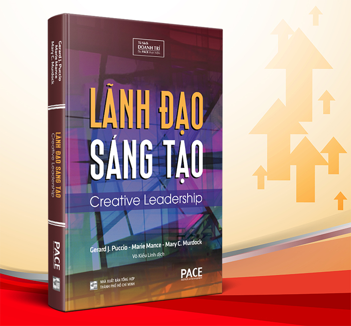 Sách PACE Books - Lãnh đạo sáng tạo (Creative Leadership) - Gerard J. Puccio, Marie Mance, Mary C. Murdock