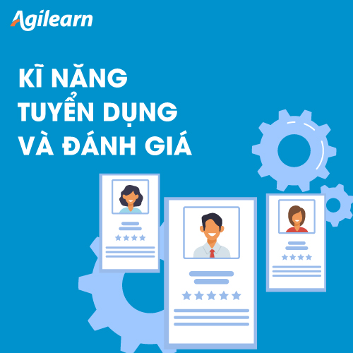 Khóa học Kỹ năng tuyển dụng và đánh giá nhân viên - Agilearn
