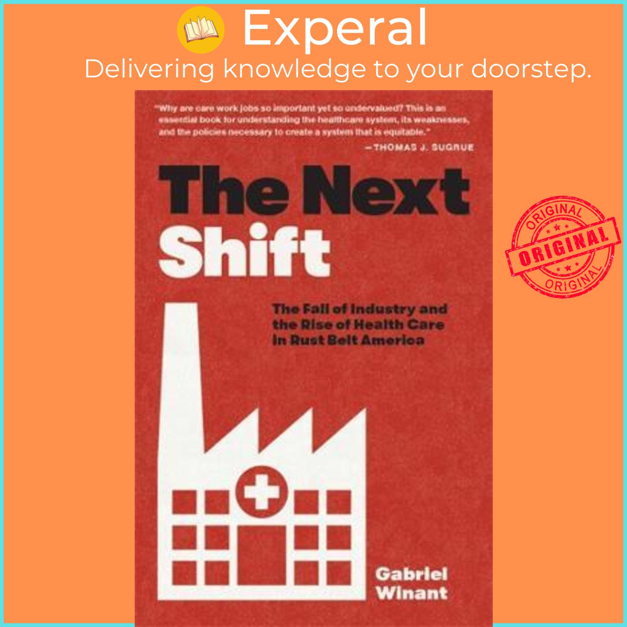 Sách - The Next Shift : The Fall of Industry and the Rise of Health Care in Ru by Gabriel Winant