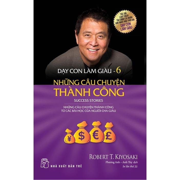 Dạy con làm giàu 06: Những Câu Chuyện Thành Công   - Bản Quyền
